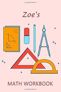 Zoe's Math WorkBook: Zoe Personalised Maths / Graph paper / Grid / Geometric 6x9 - Stationery Theme