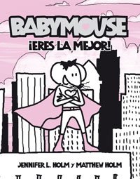 Babymouse, eres la mejor!/ Babymouse, you're the best! by Matthew Holm