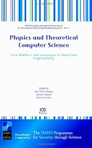 Physics and Theoretical Computer Science: From Numbers and Languages to (Quantum) Cryptography - Volume 7 NATO Security through Science Series: ... - Information and Communication Security) by J.-P. Gazeau