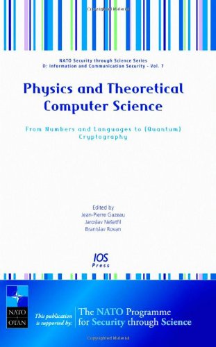 Physics and Theoretical Computer Science: From Numbers and Languages to (Quantum) Cryptography - Volume 7 NATO Security through Science Series: ... - Information and Communication Security) by J.-P. Gazeau