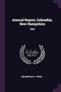 Annual Report, Columbia, New Hampshire: 1942 by Columbia Columbia