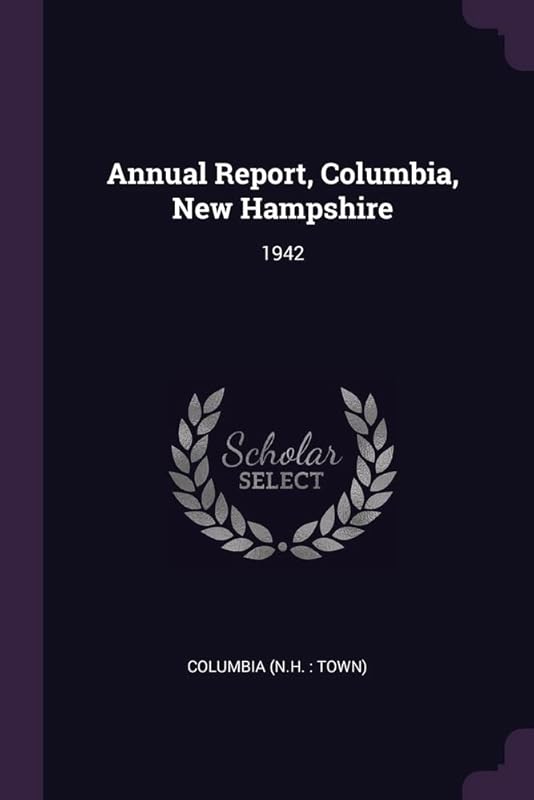 Annual Report, Columbia, New Hampshire: 1942 by Columbia Columbia