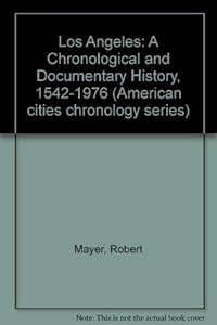 Los Angeles: A Chronological and Documentary History, 1542-1976