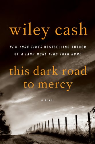 This Dark Road to Mercy: A Novel by Wiley Cash