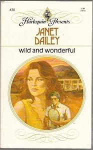 Wild and Wonderful : Harlequin Presents # 416 (Harlequin Presents, 416)