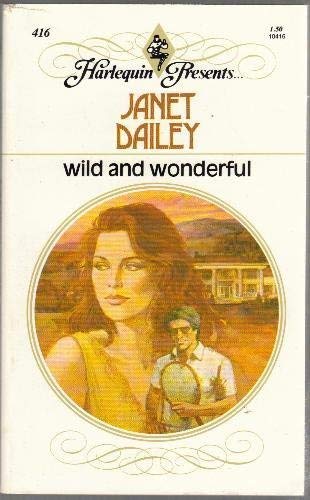 Wild and Wonderful : Harlequin Presents # 416 (Harlequin Presents, 416) by Janet Dailey