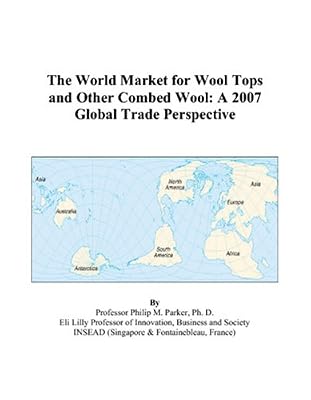 The World Market for Wool Tops and Other Combed Wool: A 2007 Global Trade Perspective