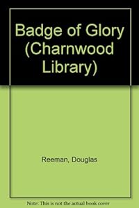 Badge of Glory (Charnwood Library) by Douglas Reeman
