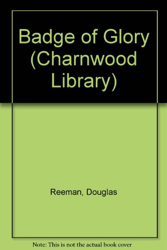 Badge of Glory (Charnwood Library) by Douglas Reeman