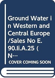 Ground Water in Western and Central Europe/Sales No E.90.Ii.A.25 (Natural Resources/Water Series, No 27)