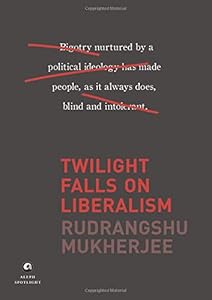 Twilight Falls on Liberalism by Rudrangshu Mukherjee
