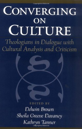 Converging on Culture: Theologians in Dialogue with Cultural Analysis and Criticism (AAR Reflection and Theory in the Study of Religion) by Delwin Brown