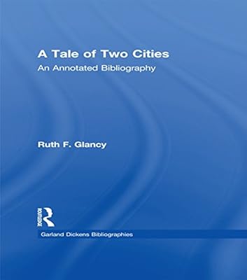 A Tale of Two Cities: An Annotated Bibliography (Dickens Bibliographies Series)