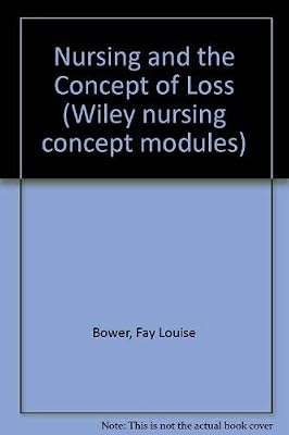 Nursing and the Concept of Loss (Wiley Nursing Concept Modules)