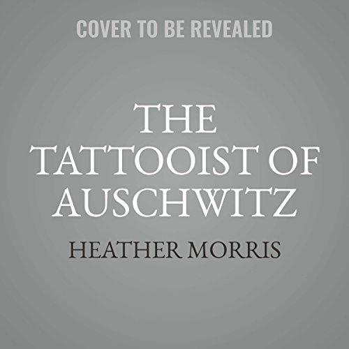 The Tattooist of Auschwitz by Heather Morris