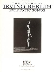 The Songs of Irving Berlin : Patriotic Songs