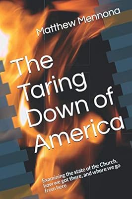 The Taring Down of America: Examining the state of the Church, how we got there, and where we go from here