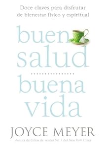 Buena Salud, Buena Vida: Doce Claves para Disfrutar de Bienestar F&iacute;sico y Espiritual