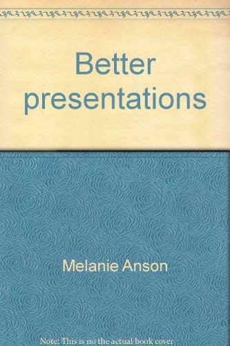 Better presentations: A guide to public speaking by Melanie Anson