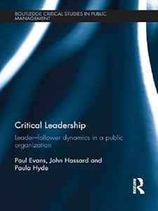 Critical Leadership: Leader-Follower Dynamics in a Public Organization (ISSN)