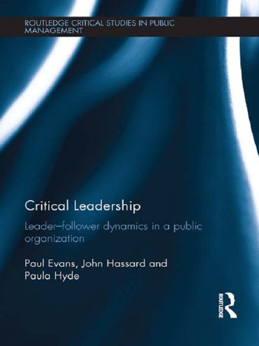 Critical Leadership: Leader-Follower Dynamics in a Public Organization (ISSN) by Paul Evans