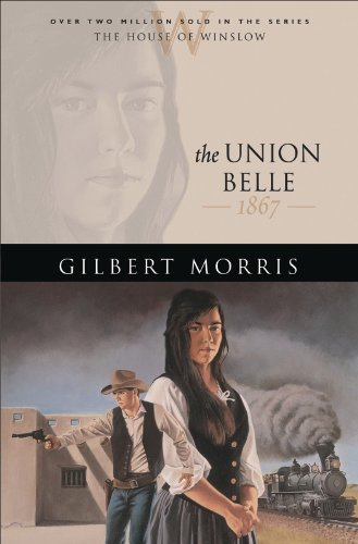 The Union Belle (House of Winslow Book #11) by Gilbert Morris