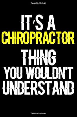 It's a Chiropractor Thing You Wouldn't Understand: Journal (Diary, Notebook) Funny Office Humor Journal Gifts for Chiropractors