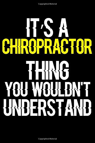 It's a Chiropractor Thing You Wouldn't Understand: Journal (Diary, Notebook) Funny Office Humor Journal Gifts for Chiropractors by Novalia Journals