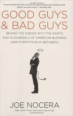 Good Guys and Bad Guys: Behind the Scenes with the Saints and Scoundrels of American Business