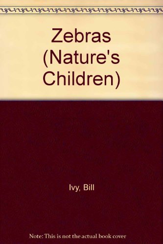Zebras (Nature's Children) by Bill Ivy
