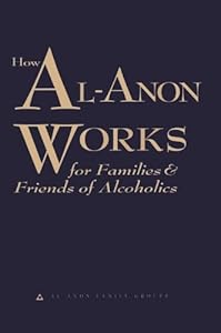 How Al-Anon Works for Families & Friends of Alcoholics by Al-Anon Family Group Headquarters, Inc.