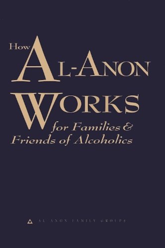 How Al-Anon Works for Families & Friends of Alcoholics by Al-Anon Family Group Headquarters, Inc.