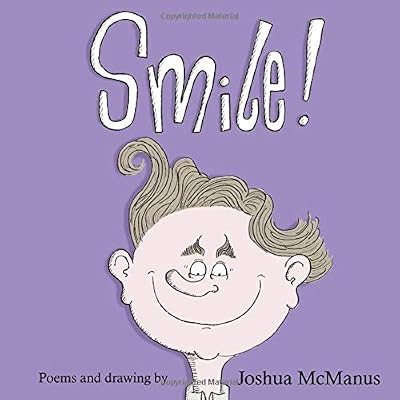 Smile! Poems and drawings By Joshua McManus: A children's picture book of children's poems