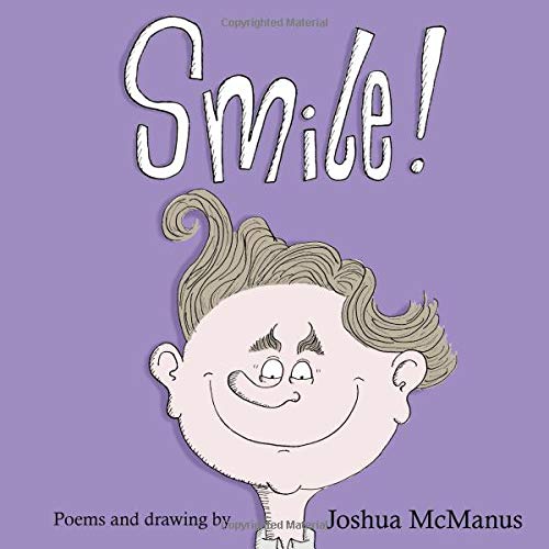 Smile! Poems and drawings By Joshua McManus: A children's picture book of children's poems by Joshua McManus