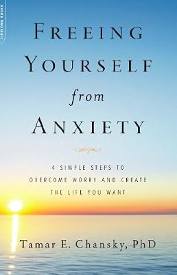 Freeing Yourself from Anxiety: 4 Simple Steps to Overcome Worry and Create the Life You Want
