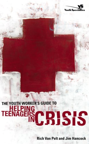 The Youth Worker's Guide to Helping Teenagers in Crisis by Doug Fields