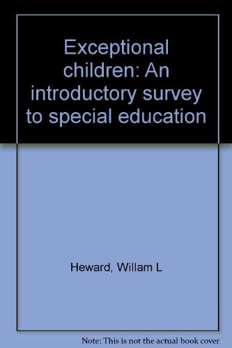 Exceptional Children: An Introductory Survey of Special Education by William L. Heward