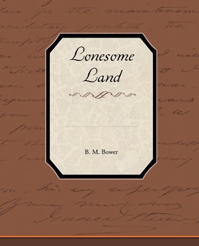 Lonesome Land by B. M. Bower