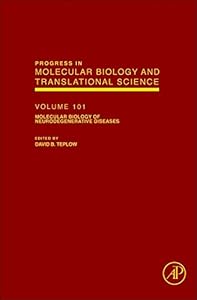 Molecular Biology of Neurodegenerative Diseases (Progress in Molecular Biology and Translational Science Book 107) by David B. Teplow