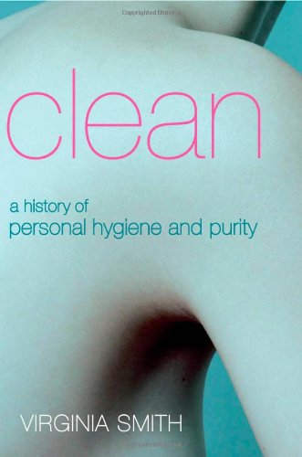 Clean: A History of Personal Hygiene and Purity by Virginia Smith