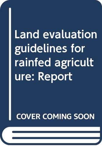 Land evaluation guidelines for rainfed agriculture: Report (World soil resources reports) by unknown author