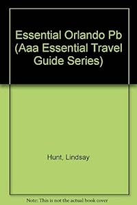 Essential Orlando (Essential Travel Guide Series) by Lindsay Hunt
