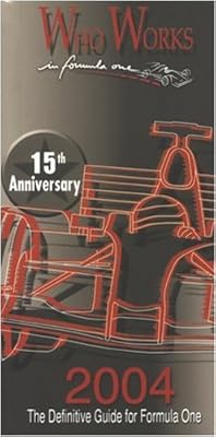 Who Works In Formula One 2004: The Definitive Guide To Formula One