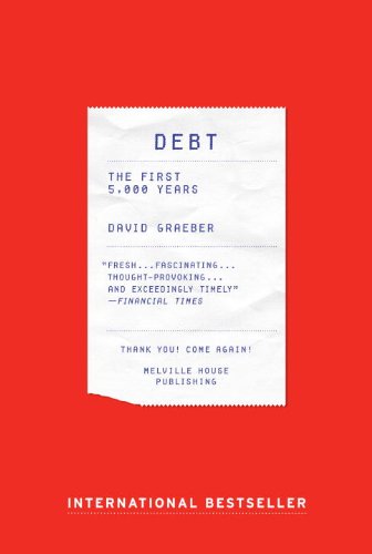 Debt: The First 5,000 Years by David Graeber