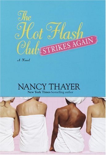 The Hot Flash Club Strikes Again: A Novel by Nancy Thayer