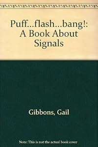 Puff...flash...bang!: A Book About Signals