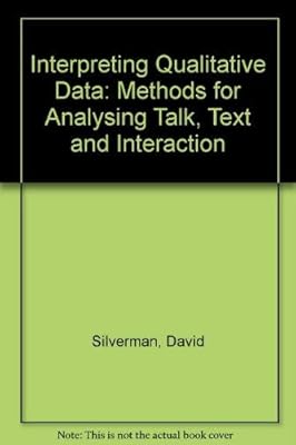 Interpreting Qualitative Data: Methods for Analysing Talk, Text and Interaction