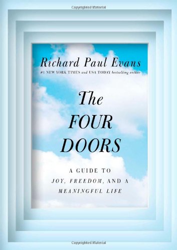 The Four Doors: A Guide to Joy, Freedom, and a Meaningful Life by Richard Paul Evans