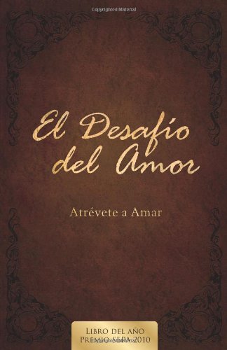 El Desafio del Amor: Atrevete a Amar by Alex Kendrick