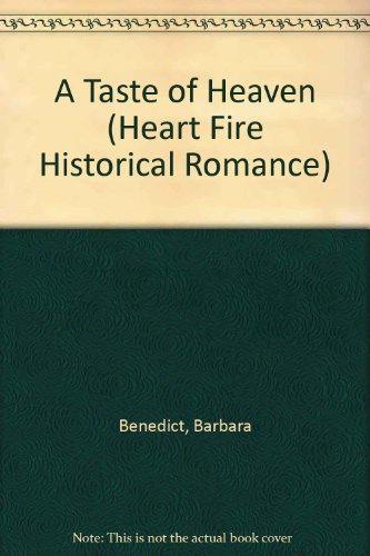 A Taste of Heaven (Heartfire Romance) by Barbara Benedict